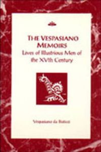 Cover image for The Vespasiano Memoirs: Lives of Illustrious Men of the XVth Century