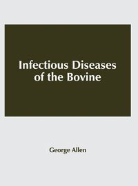 Cover image for Infectious Diseases of the Bovine