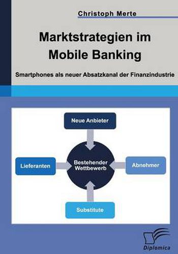 Cover image for Marktstrategien im Mobile Banking: Smartphones als neuer Absatzkanal der Finanzindustrie