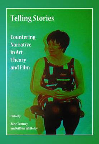 Cover image for Telling Stories: Countering Narrative in Art, Theory and Film