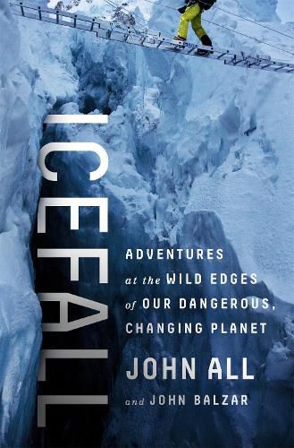 Cover image for Icefall: Adventures at the Wild Edges of Our Dangerous, Changing Planet