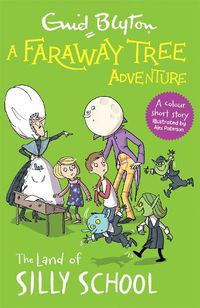 Cover image for A Faraway Tree Adventure: The Land of Silly School: Colour Short Stories