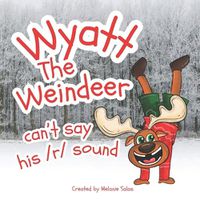 Cover image for Wyatt, The Weindeer, Can't Say His /r/ Sound