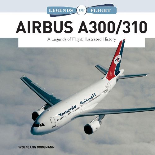 Airbus A300/310: A Legends of Flight Illustrated History