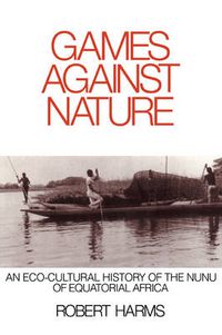 Cover image for Games against Nature: An Eco-Cultural History of the Nunu of Equatorial Africa