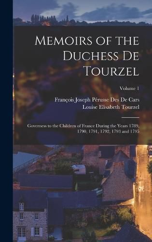 Memoirs of the Duchess De Tourzel