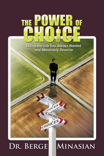 Cover image for The Power of Choice: Living the Life You Always Wanted and Absolutely Deserve