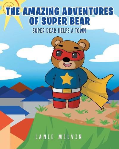 Cover image for The Amazing Adventures Of Super Bear: Super Bear Helps a Town