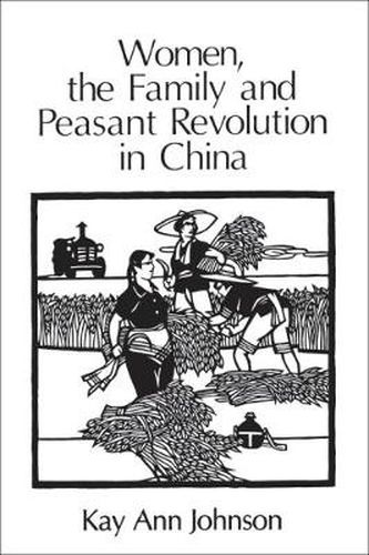 Cover image for Women, the Family and Peasant Revolution in China