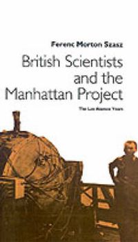 Cover image for British Scientists and the Manhattan Project: The Los Alamos Years