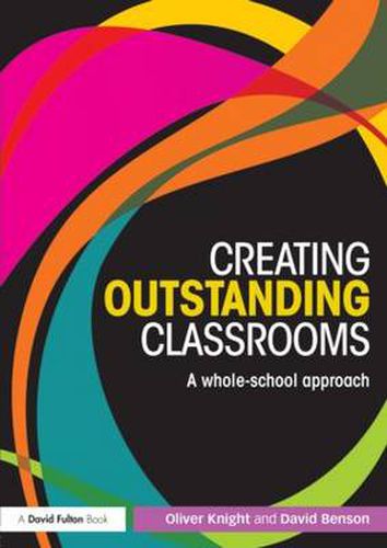 Cover image for Creating Outstanding Classrooms: A whole-school approach