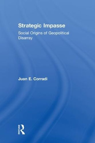 Cover image for Strategic Impasse: Social Origins of Geopolitical Disarray