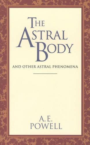 Cover image for The Astral Body: And Other Astral Phenomena