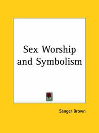 Cover image for Sex Worship and Symbolism (1916)