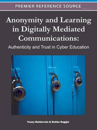 Cover image for Anonymity and Learning in Digitally Mediated Communications: Authenticity and Trust in Cyber Education