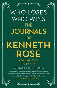 Cover image for Who Loses, Who Wins: The Journals of Kenneth Rose: Volume Two 1979-2014