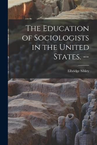 Cover image for The Education of Sociologists in the United States. --