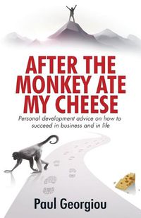 Cover image for After The Monkey Ate My Cheese: Personal development advice on how to achieve success in business and in life