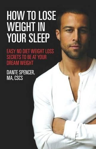 Cover image for How to Lose Weight in Your Sleep: Easy No Diet Weight Loss Secrets to Be at Your Dream Weight