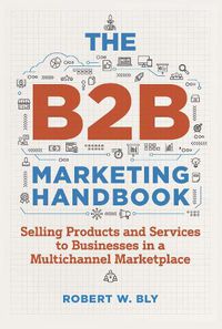 Cover image for The B2B Marketing Handbook: Selling Products and Services to Businesses in a Multichannel Marketplace