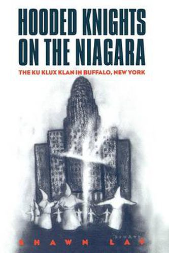 Cover image for Hooded Knights on the Niagara: Ku Klux Klan in Buffalo, New York