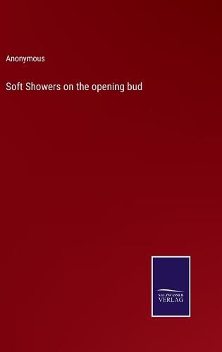 Cover image for Soft Showers on the opening bud