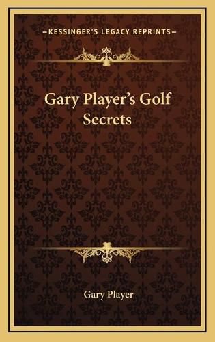 Cover image for Gary Player's Golf Secrets Gary Player's Golf Secrets