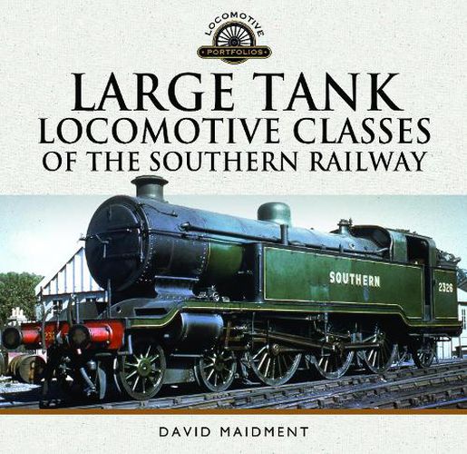 Cover image for Large Tank Locomotive Classes of the Southern Railway
