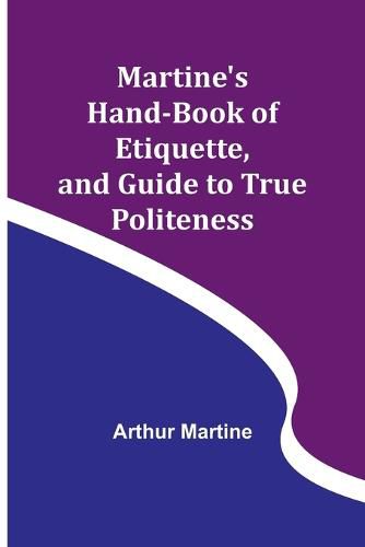 Martine's Hand-book of Etiquette, and Guide to True Politeness