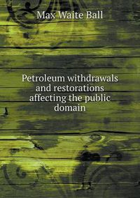 Cover image for Petroleum Withdrawals and Restorations Affecting the Public Domain