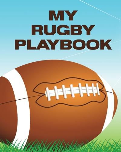 Cover image for My Rugby Playbook: Outdoor Sports Coach Team Training League Players