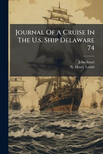 Cover image for Journal Of A Cruise In The U.s. Ship Delaware 74
