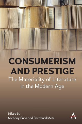 Cover image for Consumerism and Prestige: The Materiality of Literature in the Modern Age