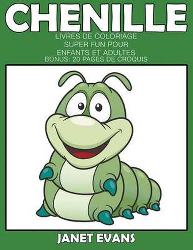 Chenille: Livres De Coloriage Super Fun Pour Enfants Et Adultes (Bonus: 20 Pages de Croquis)