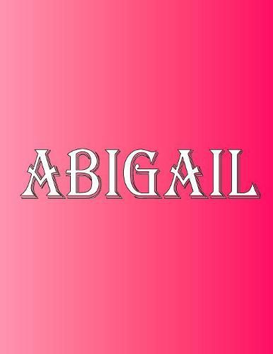 Cover image for Abigail: 100 Pages 8.5 X 11 Personalized Name on Notebook College Ruled Line Paper