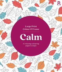 Cover image for Large Print Colour & Frame - Calm (Colouring Book for Adults)