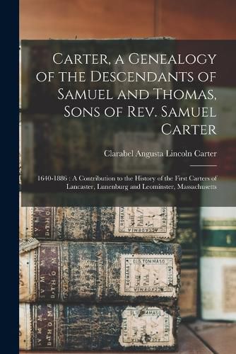 Carter, a Genealogy of the Descendants of Samuel and Thomas, Sons of Rev. Samuel Carter