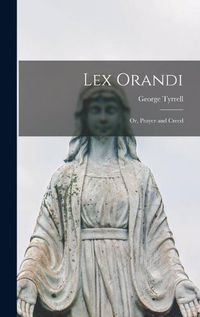 Cover image for Lex Orandi; or, Prayer and Creed