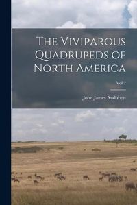 Cover image for The Viviparous Quadrupeds of North America; Vol 2