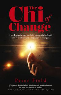 Cover image for Chi of Change, The - How hypnotherapy can help you heal and turn your life around - regardless of your past