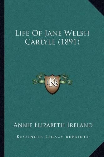 Cover image for Life of Jane Welsh Carlyle (1891)