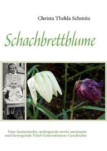 Cover image for Schachbrettblume: Eine fantastische, aufregende sowie amusante und bewegende Funf-Generationen-Geschichte