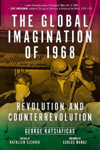 Cover image for The Global Imagination Of 1968: Revolution and Counterrevolution