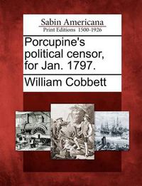 Cover image for Porcupine's Political Censor, for Jan. 1797.