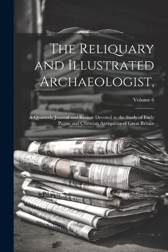 Cover image for The Reliquary and Illustrated Archaeologist,