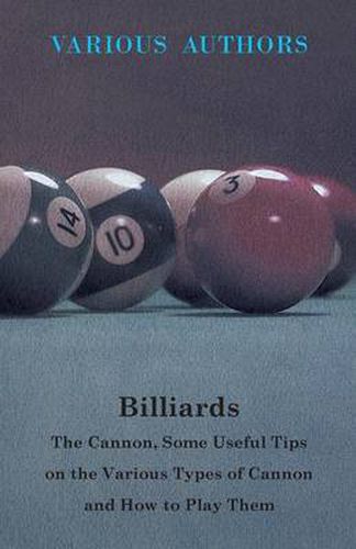 Cover image for Billiards - The Cannon, Some Useful Tips On The Various Types Of Cannon And How To Play Them