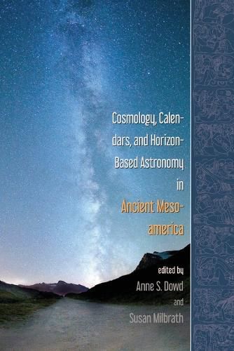 Cover image for Cosmology, Calendars, and Horizon-Based Astronomy in Ancient Mesoamerica