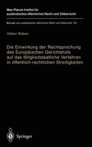 Die Einwirkung Der Rechtsprechung Des Europaischen Gerichtshofs Auf Das Mitgliedstaatliche Verfahren in OEffentlich-Rechtlichen Streitigkeiten: The Impact of the Jurisprudence of the European Court of Justice on Member State Procedural Laws