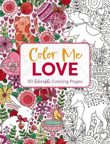 Color Me Love: A Valentine's Day Coloring Book (Adult Coloring Book, Relaxation, Stress Relief)