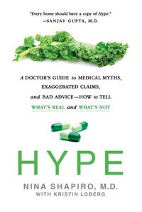 Cover image for Hype: A Doctor's Guide to Medical Myths, Exaggerated Claims, and Bad Advice - How to Tell What's Real and What's Not